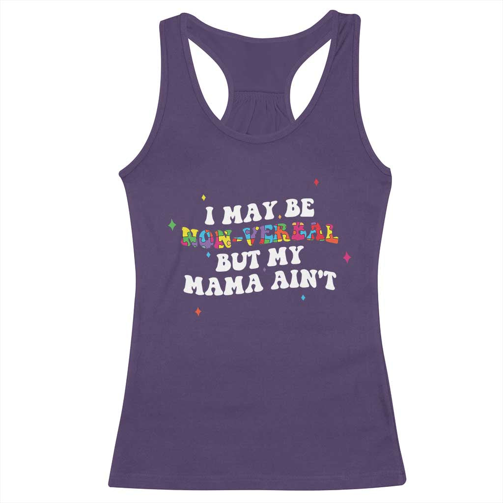 Funny Autism Awareness Mom Racerback Tank Top I May Be Non Verbal But My Mama Ain't TS11 Purple Print Your Wear