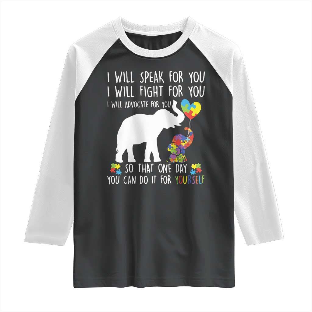 Autism Awareness Mom Raglan Shirt I Will Speak Fight Advocate For You So That You Can Do It For Yourself TS11 Black White Print Your Wear