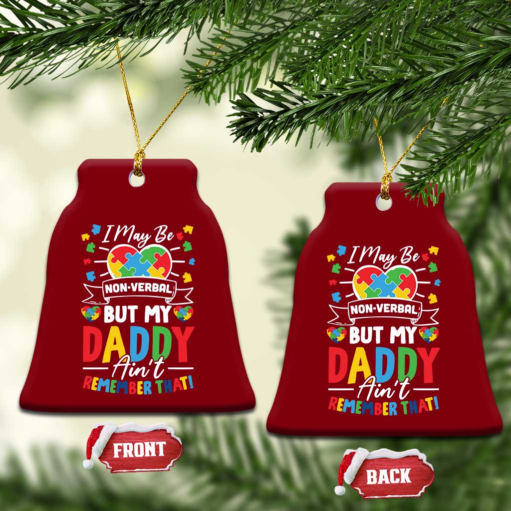 I May Be Non Verbal But My Daddy Ain't Remember That Ceramic Ornament Autism Awareness Dad TS11 Print Your Wear