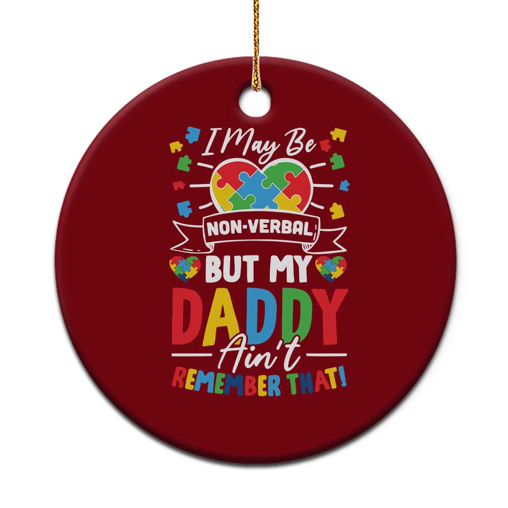 I May Be Non Verbal But My Daddy Ain't Remember That Ceramic Ornament Autism Awareness Dad TS11 1pc Red Print Your Wear