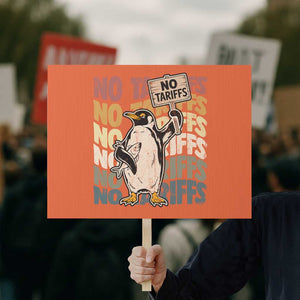 Funny Resist Penguins Protest Sign No Tariffs On Penguin TS11 Horizontal 18" × 24" Orange Print Your Wear