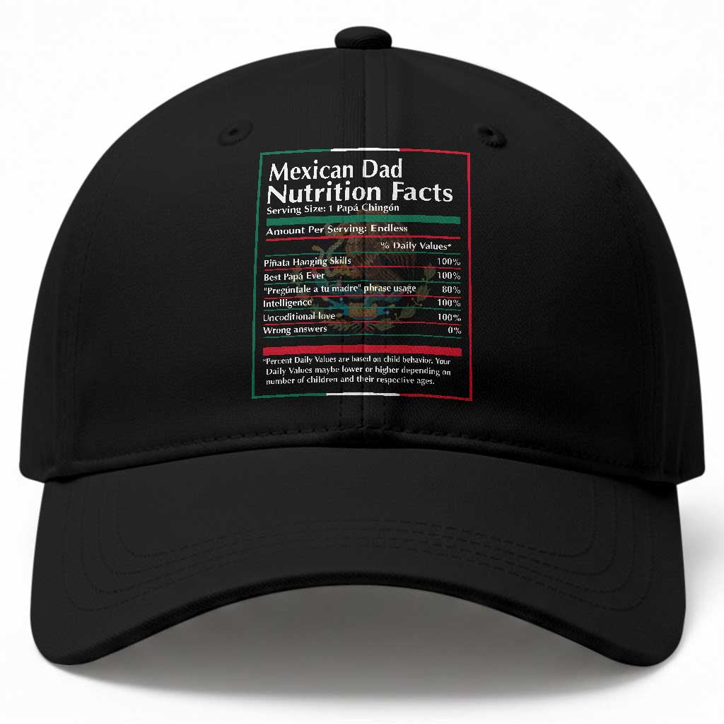 Funny Mexican Dad Baseball Cap Dad Nutrition Facts Mexico Flag Father's Day TS11 Print Your Wear