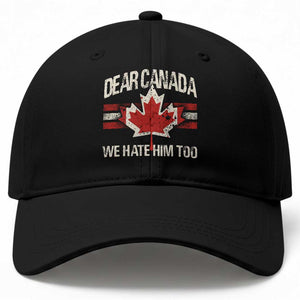 Dear Canada We Hate Him Too Baseball Cap Vintage Maple Leaf TS11 Print Your Wear