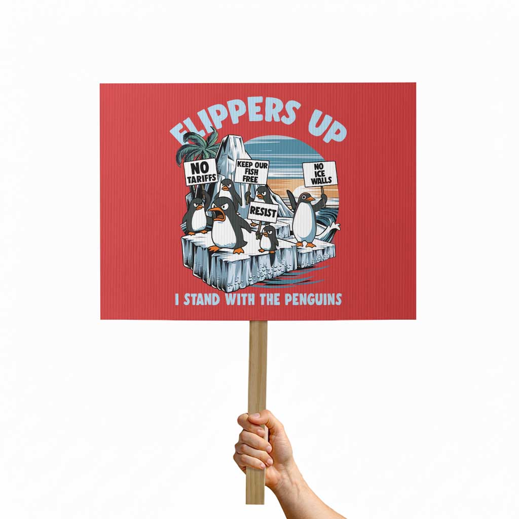 Flippers Up I Stand With The Peinguins Protest Sign Penguins Tariff Resist TS11 Horizontal 18