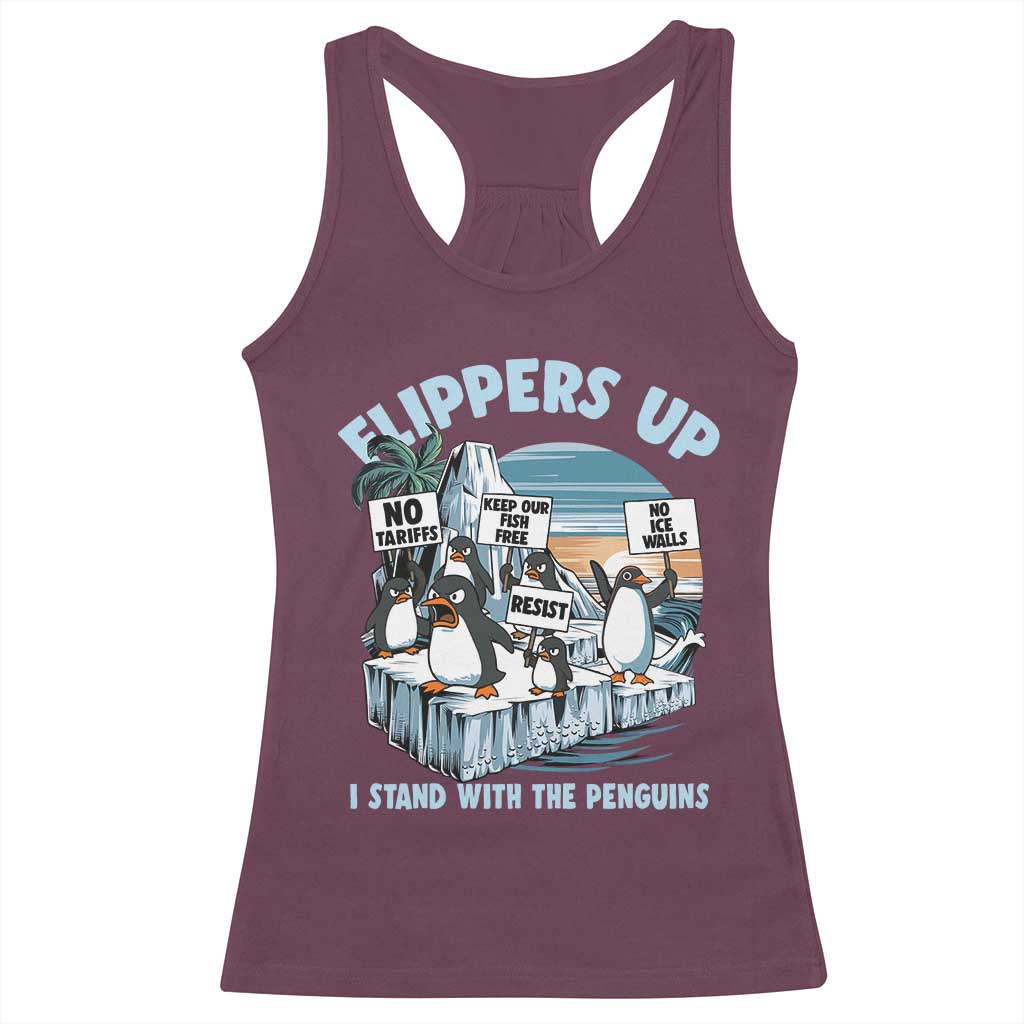 Flippers Up I Stand With The Peinguins Racerback Tank Top Penguins Tariff Resist TS11 Maroon Print Your Wear