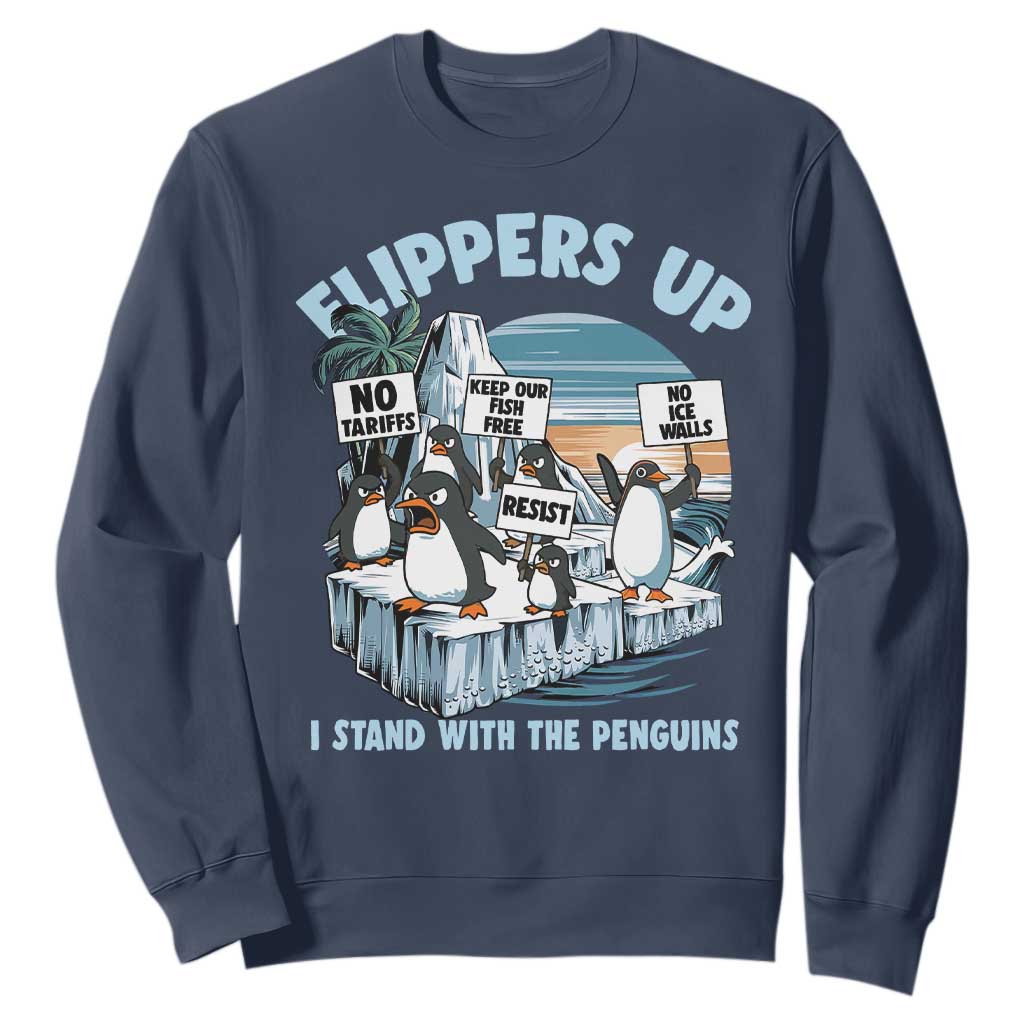 Flippers Up I Stand With The Peinguins Sweatshirt Penguins Tariff Resist TS11 Navy Print Your Wear