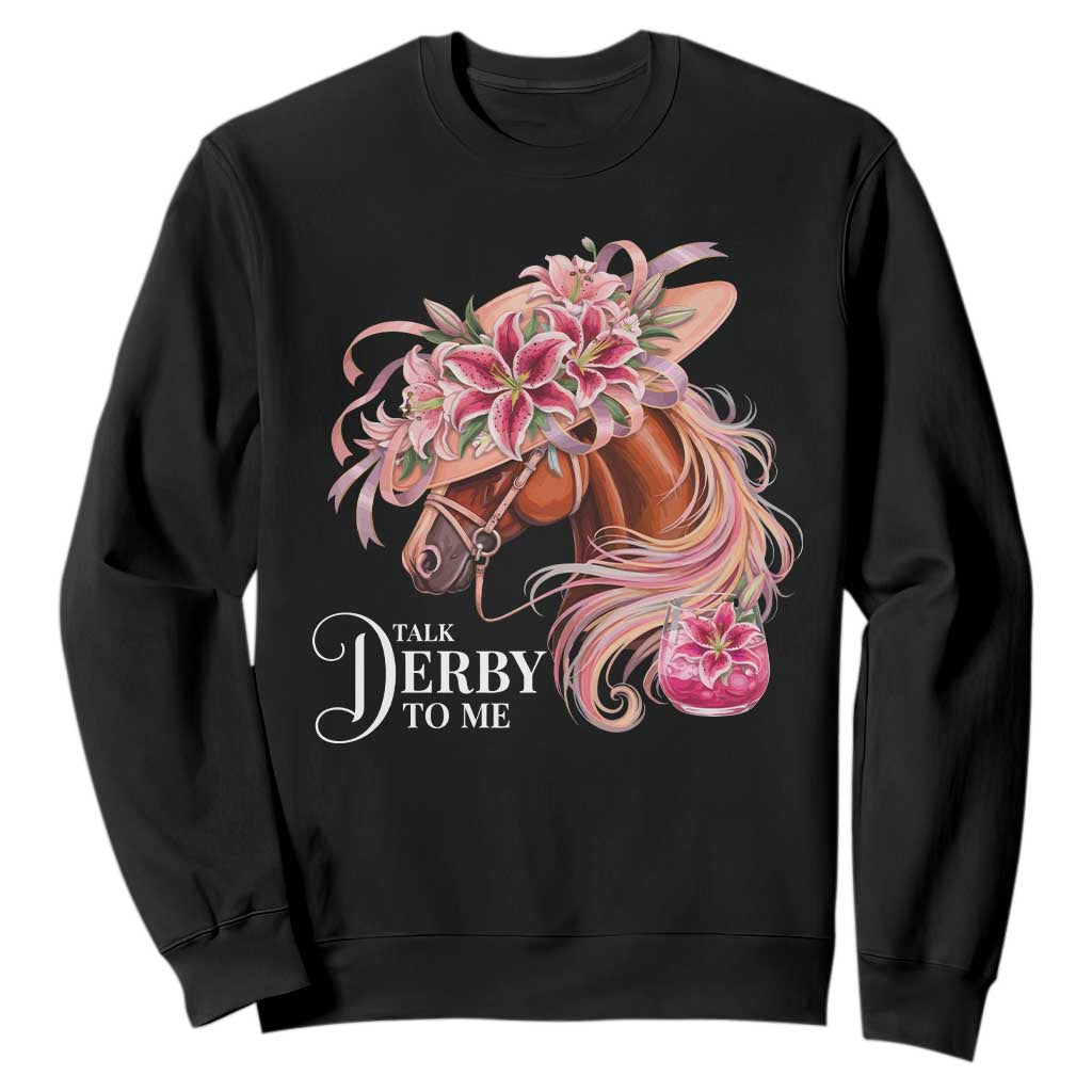 Talk Derby To Me Sweatshirt Funny Horse Racing Derby Day Stargazer Lilies TS11 Black Print Your Wear