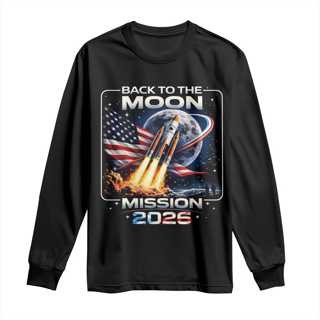Back To The Moon Mission 2026 Long Sleeve Shirt Rocket Launch Moon Space Program TS11 Black Print Your Wear