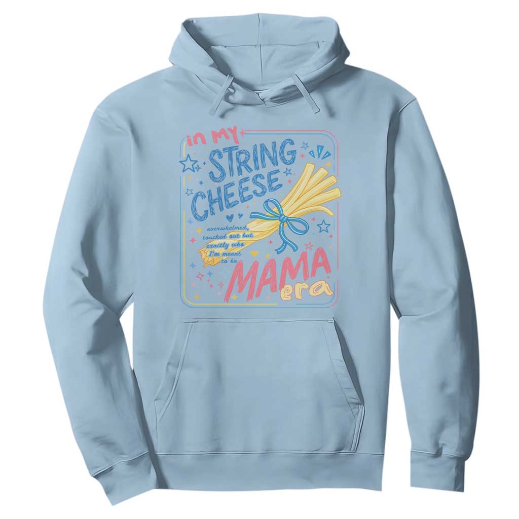 In My String Cheese Mama Era Hoodie Funny Mom Life Coquette Bow TS11 Light Blue Print Your Wear