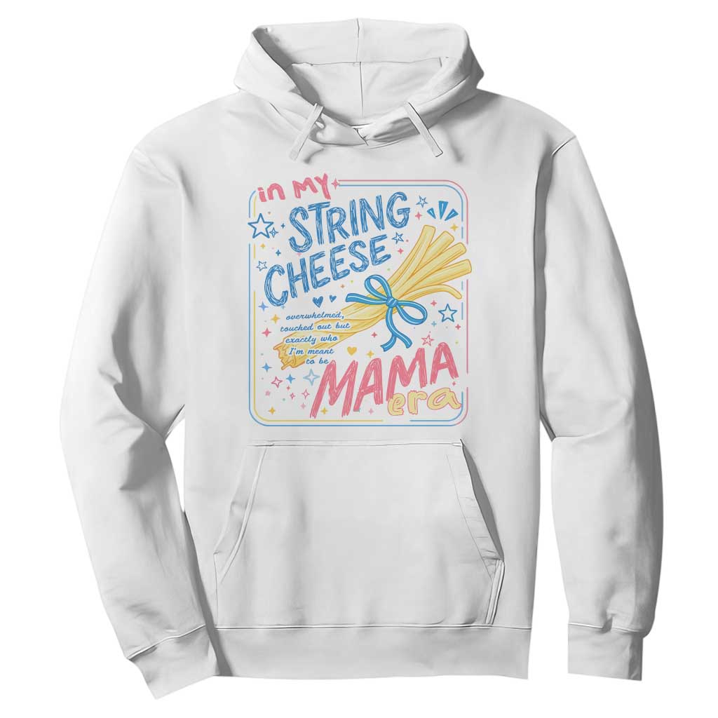 In My String Cheese Mama Era Hoodie Funny Mom Life Coquette Bow TS11 White Print Your Wear