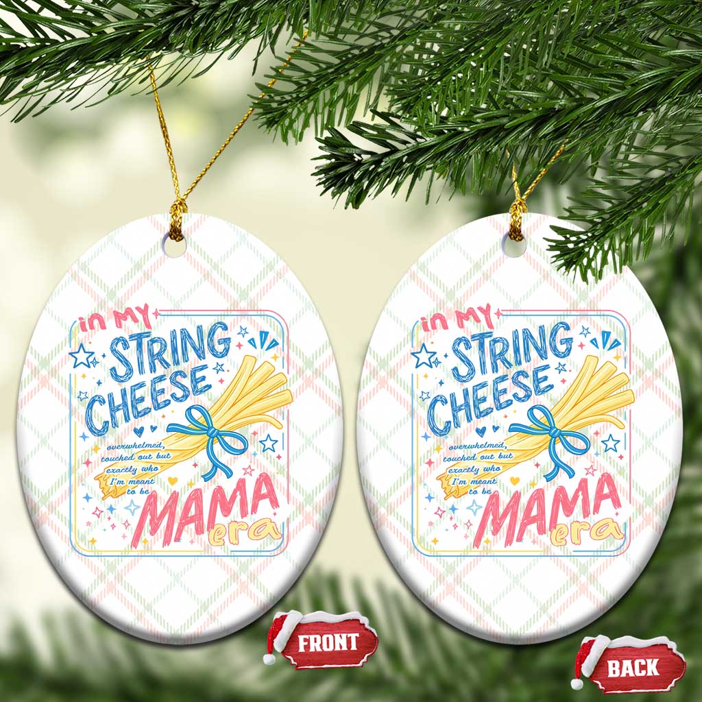 In My String Cheese Mama Era Ceramic Ornament Funny Mom Life Coquette Bow TS11 Print Your Wear