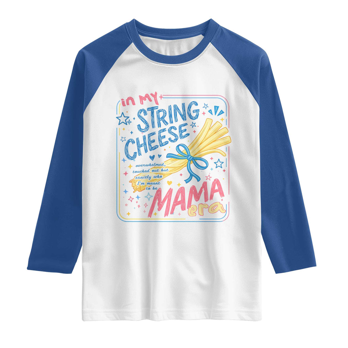 In My String Cheese Mama Era Raglan Shirt Funny Mom Life Coquette Bow TS11 White Royal Print Your Wear