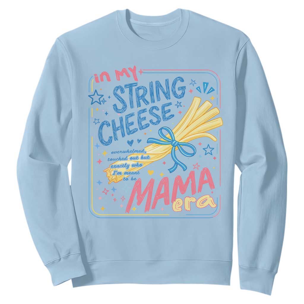 In My String Cheese Mama Era Sweatshirt Funny Mom Life Coquette Bow TS11 Light Blue Print Your Wear