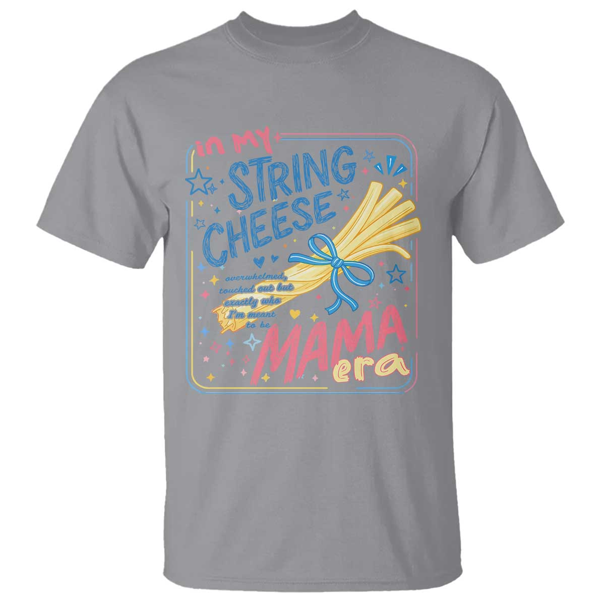 In My String Cheese Mama Era T Shirt Funny Mom Life Coquette Bow TS11 Sport Gray Print Your Wear