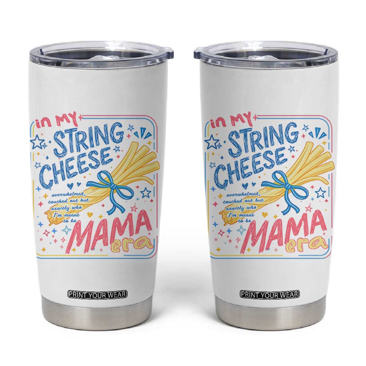 In My String Cheese Mama Era Tumbler Cup Funny Mom Life Coquette Bow TS11 White Print Your Wear
