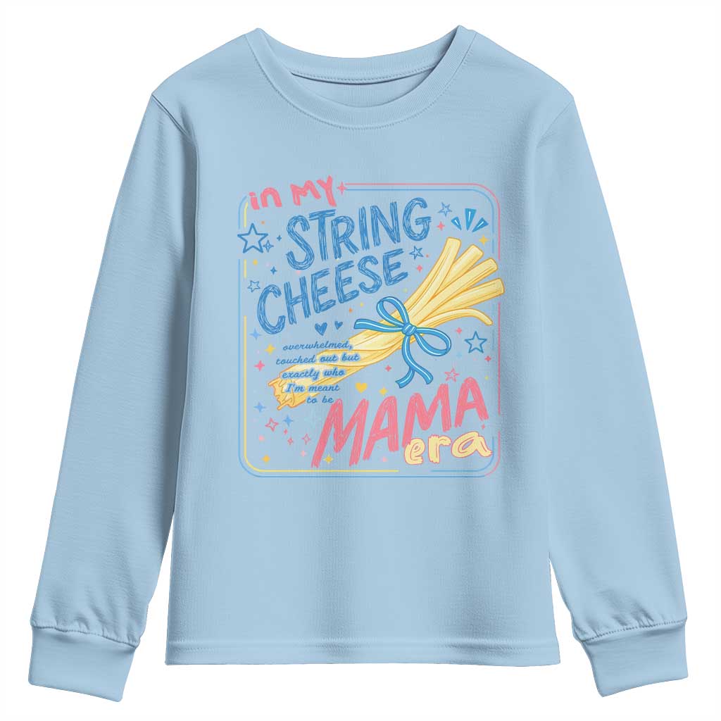In My String Cheese Mama Era Youth Sweatshirt Funny Mom Life Coquette Bow TS11 Light Blue Print Your Wear
