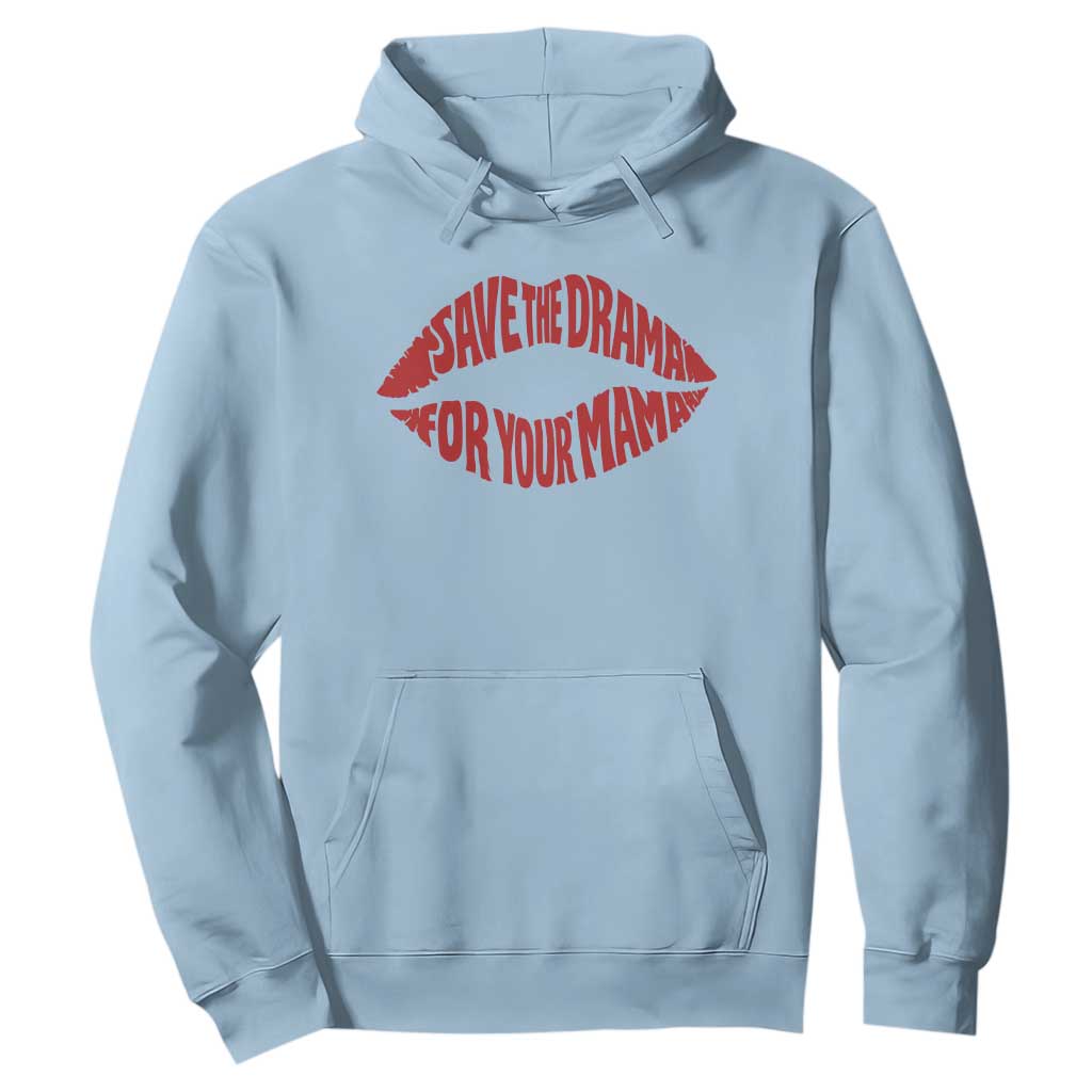 Save The Drama For Your Mama Hoodie Retro 90s Sitcom TS11 Light Blue Print Your Wear