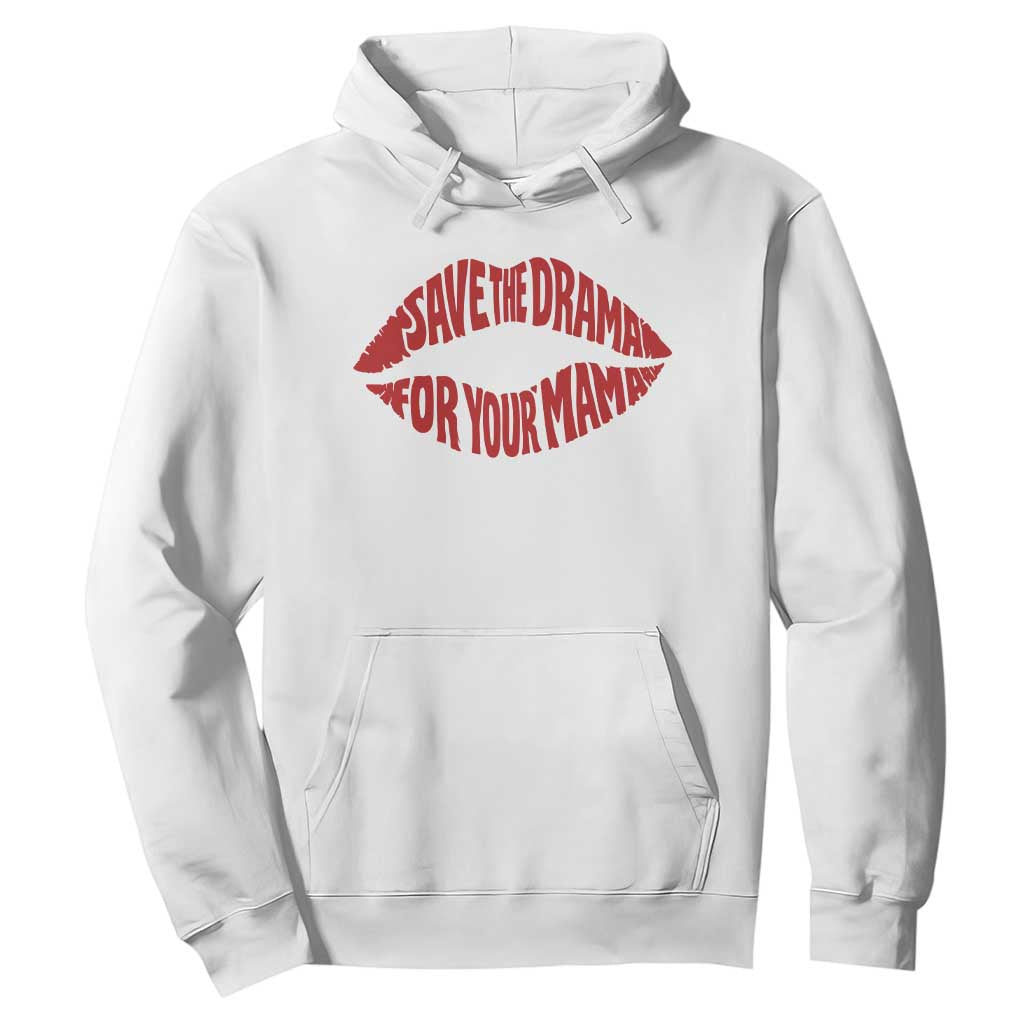 Save The Drama For Your Mama Hoodie Retro 90s Sitcom TS11 White Print Your Wear