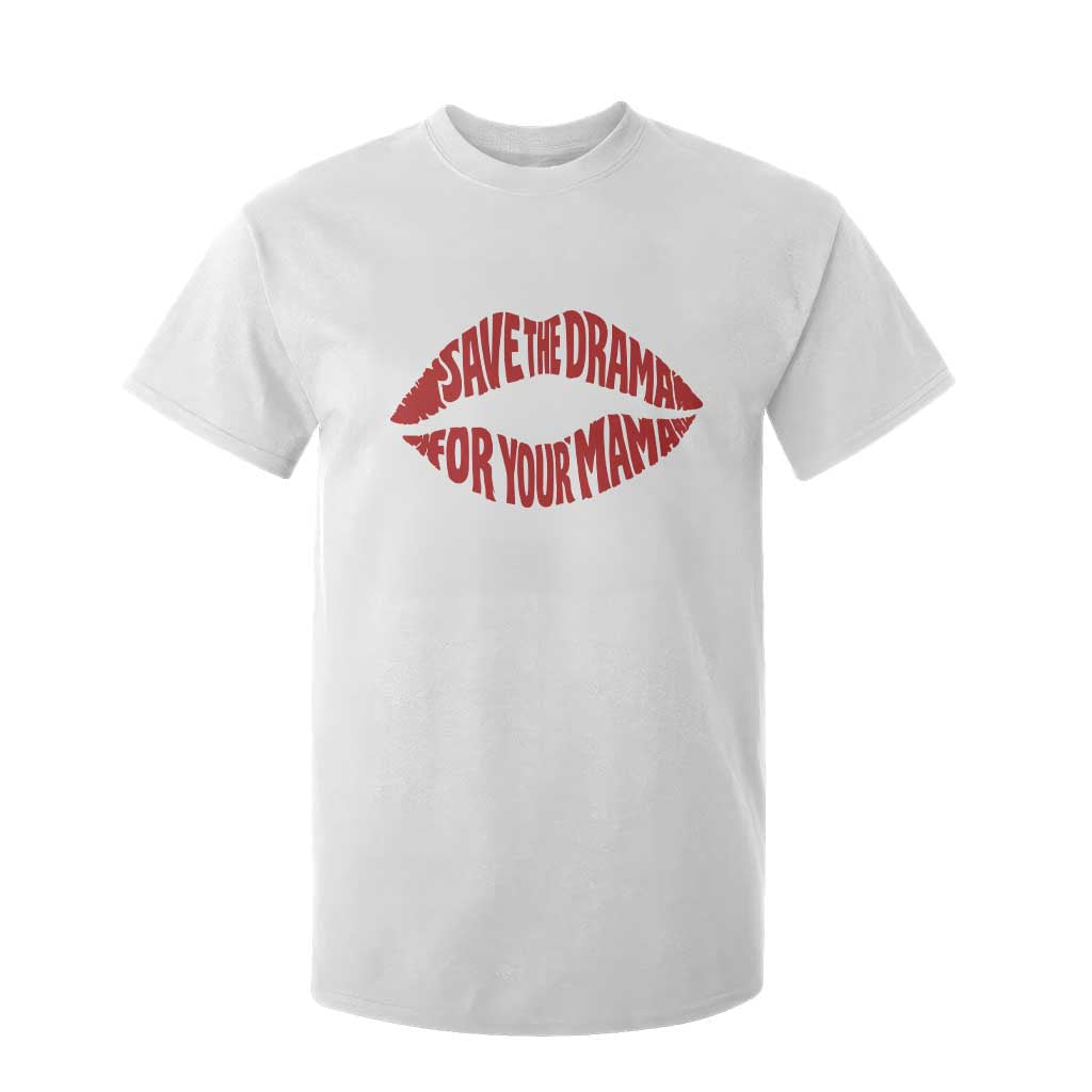 Save The Drama For Your Mama T Shirt For Kid Retro 90s Sitcom TS11 White Print Your Wear