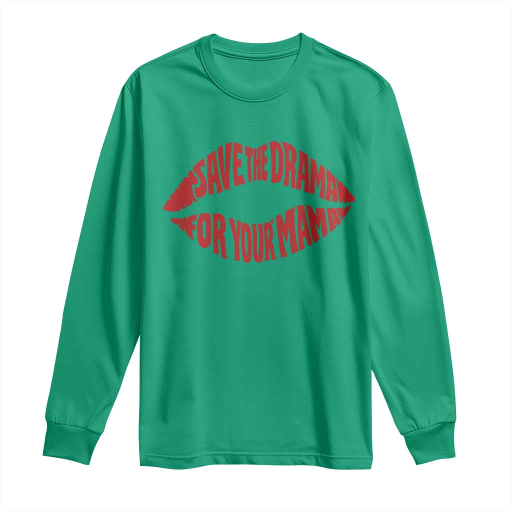Save The Drama For Your Mama Long Sleeve Shirt Retro 90s Sitcom TS11 Irish Green Print Your Wear