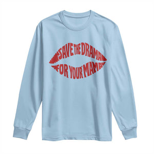 Save The Drama For Your Mama Long Sleeve Shirt Retro 90s Sitcom TS11 Light Blue Print Your Wear