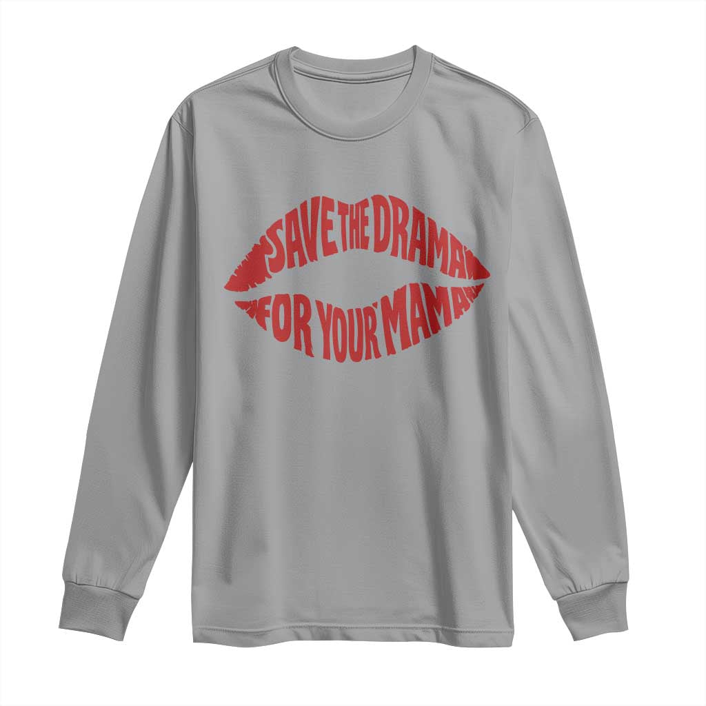 Save The Drama For Your Mama Long Sleeve Shirt Retro 90s Sitcom TS11 Sport Gray Print Your Wear
