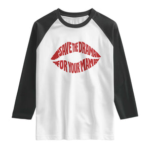 Save The Drama For Your Mama Raglan Shirt Retro 90s Sitcom TS11 White Black Print Your Wear