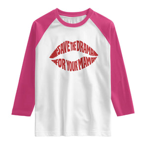Save The Drama For Your Mama Raglan Shirt Retro 90s Sitcom TS11 White Heliconia Print Your Wear