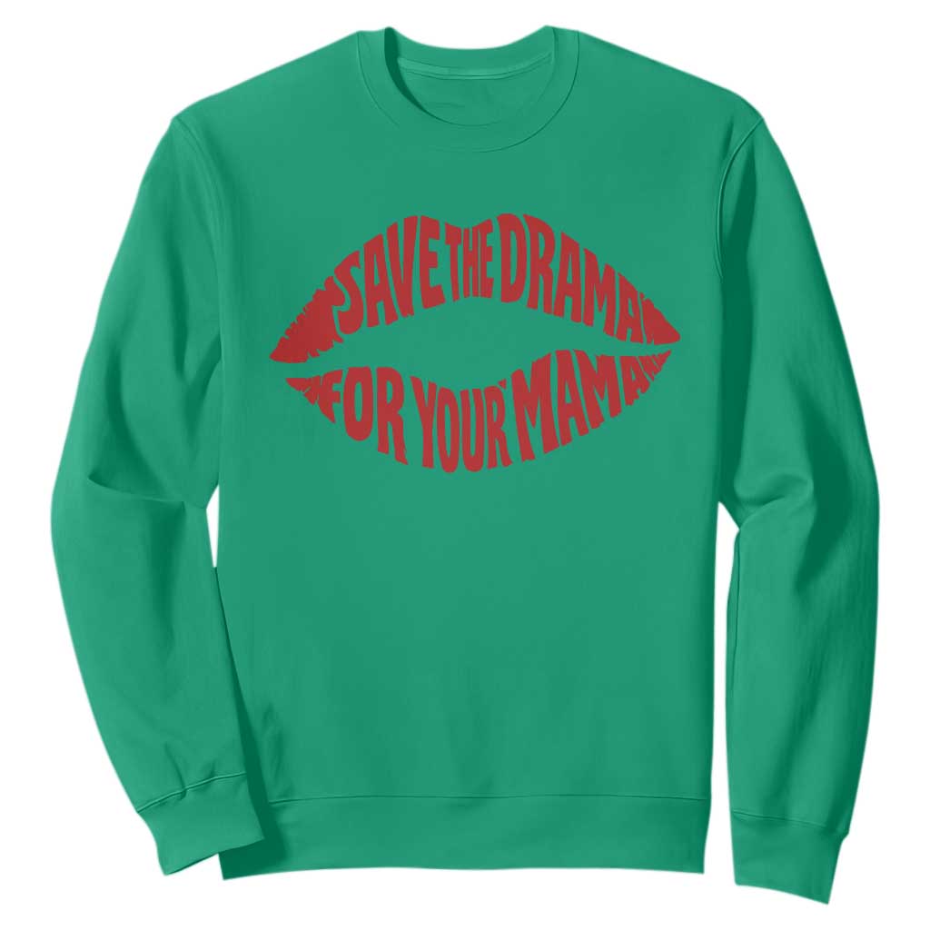 Save The Drama For Your Mama Sweatshirt Retro 90s Sitcom TS11 Irish Green Print Your Wear