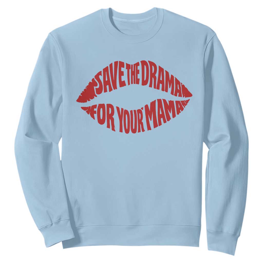 Save The Drama For Your Mama Sweatshirt Retro 90s Sitcom TS11 Light Blue Print Your Wear