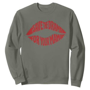 Save The Drama For Your Mama Sweatshirt Retro 90s Sitcom TS11 Military Green Print Your Wear