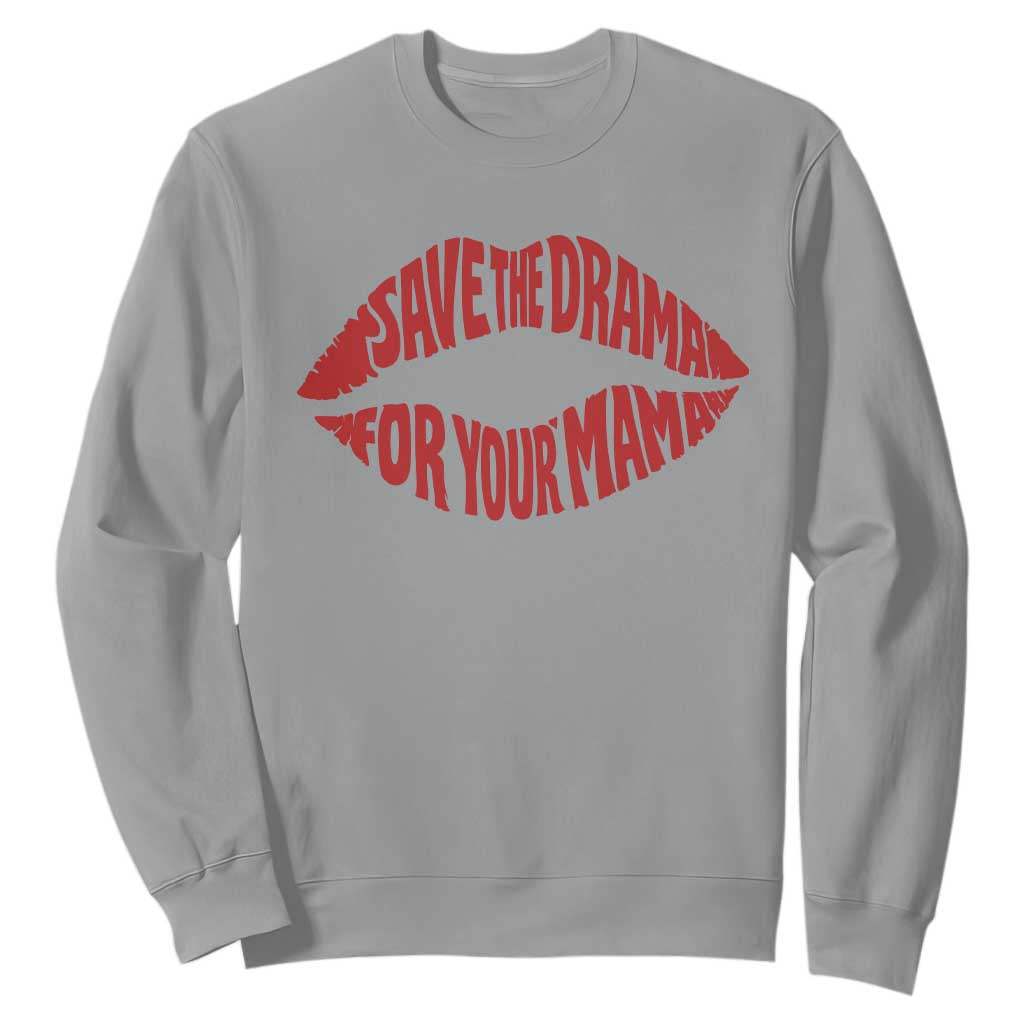 Save The Drama For Your Mama Sweatshirt Retro 90s Sitcom TS11 Sport Gray Print Your Wear