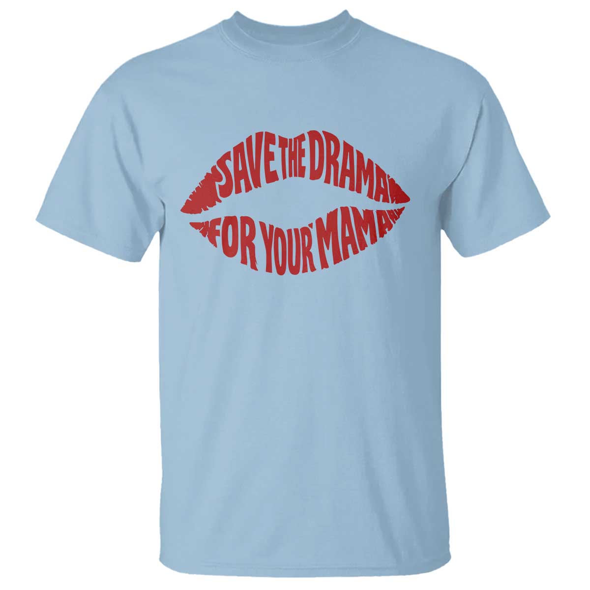 Save The Drama For Your Mama T Shirt Retro 90s Sitcom TS11 Light Blue Print Your Wear