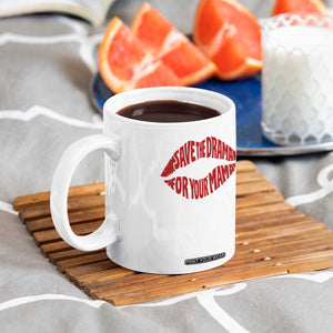 Save The Drama For Your Mama Coffee Mug Retro 90s Sitcom TS11 Print Your Wear