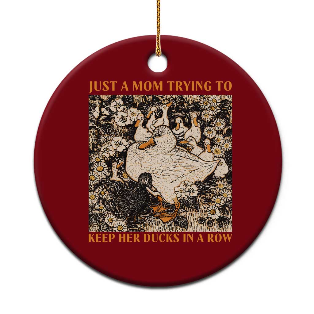 Just A Mom Trying To Keep Her Ducks In A Row Ceramic Ornament Funny Duck Mom TS11 1pc Red Print Your Wear
