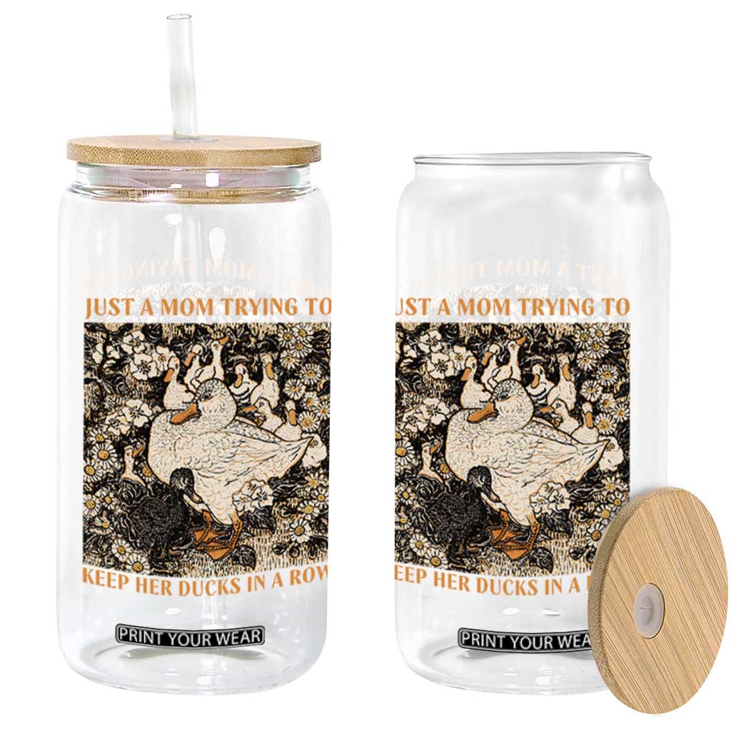 Just A Mom Trying To Keep Her Ducks In A Row Glass Can Funny Duck Mom TS11 Print Your Wear