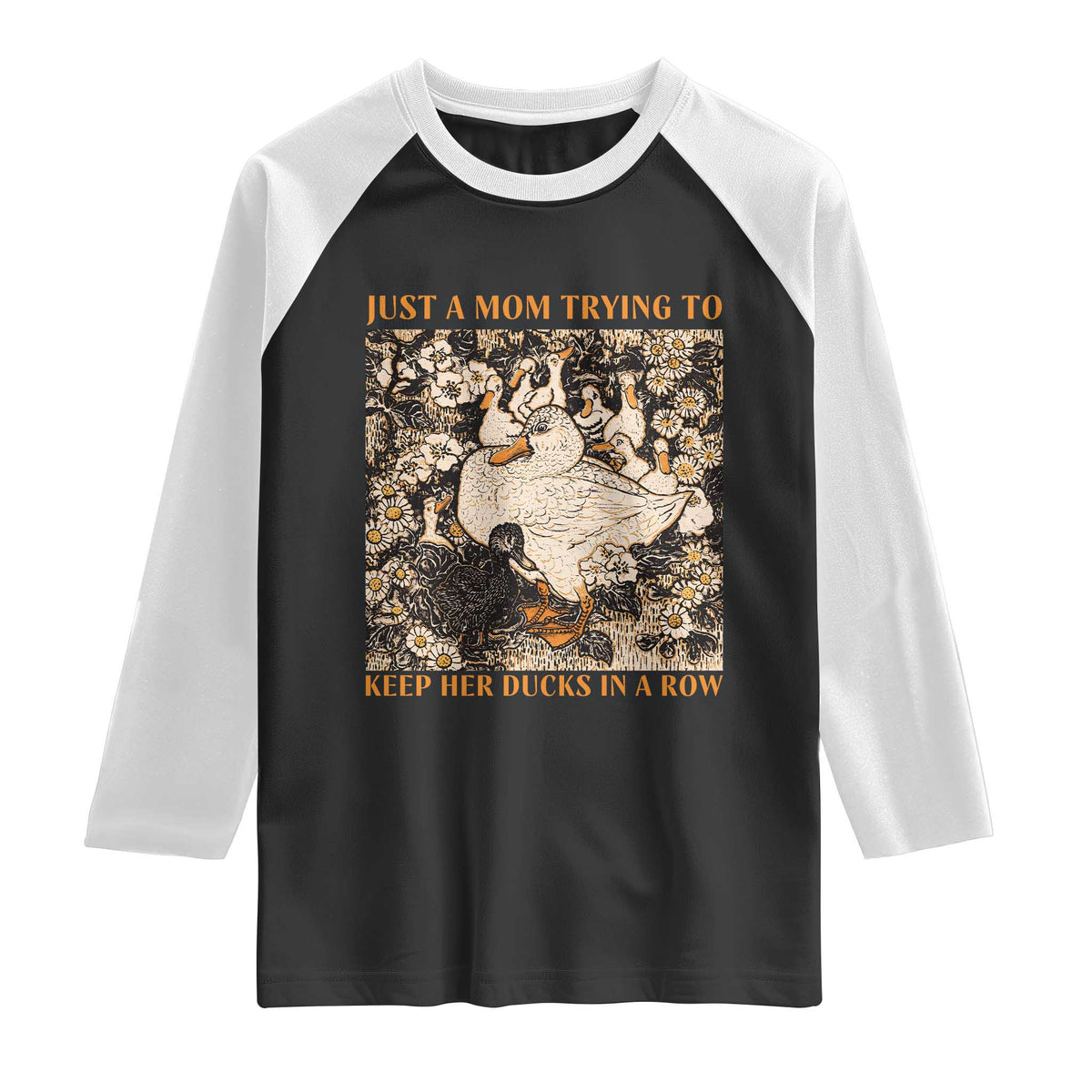 Just A Mom Trying To Keep Her Ducks In A Row Raglan Shirt Funny Duck Mom TS11 Black White Print Your Wear