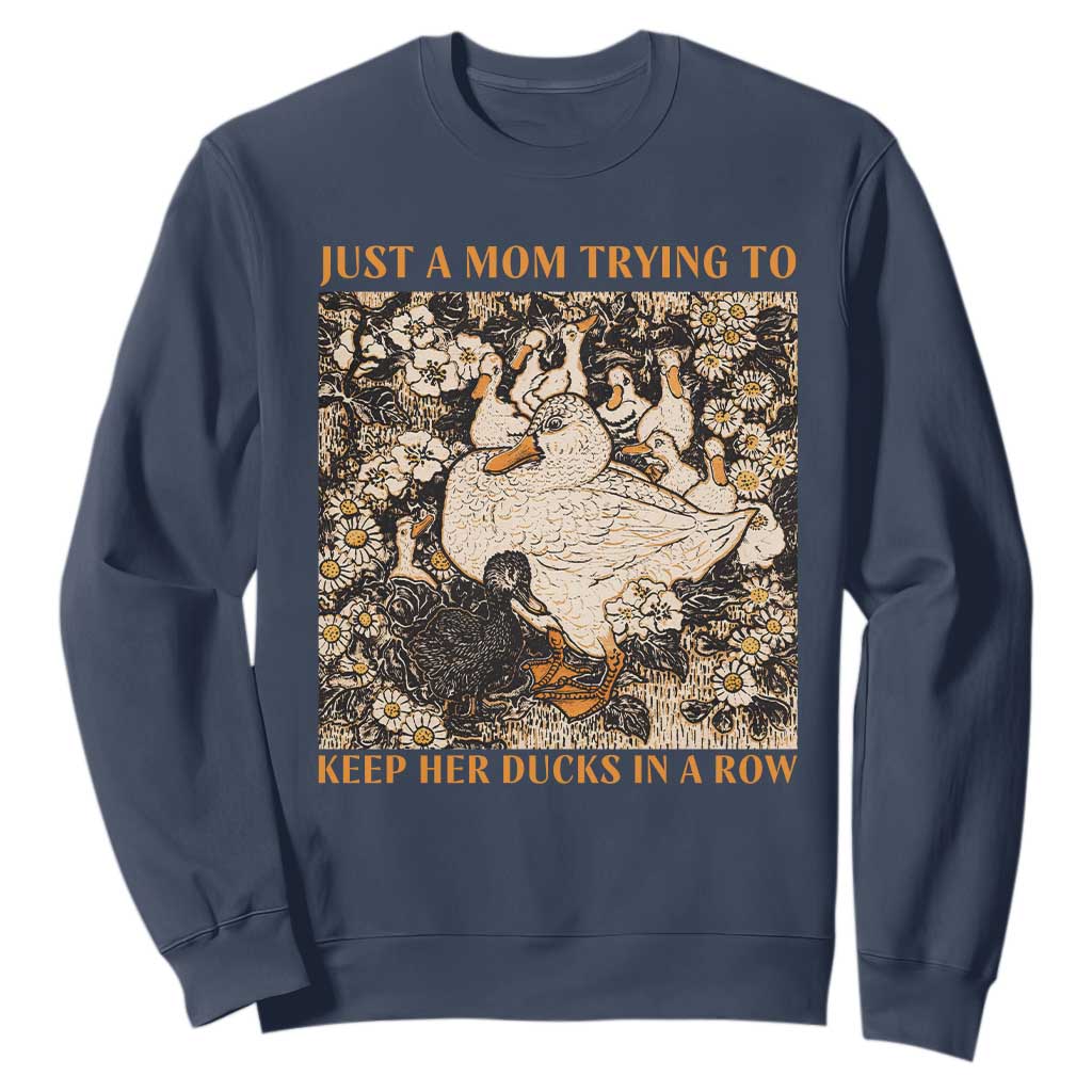 Just A Mom Trying To Keep Her Ducks In A Row Sweatshirt Funny Duck Mom TS11 Navy Print Your Wear