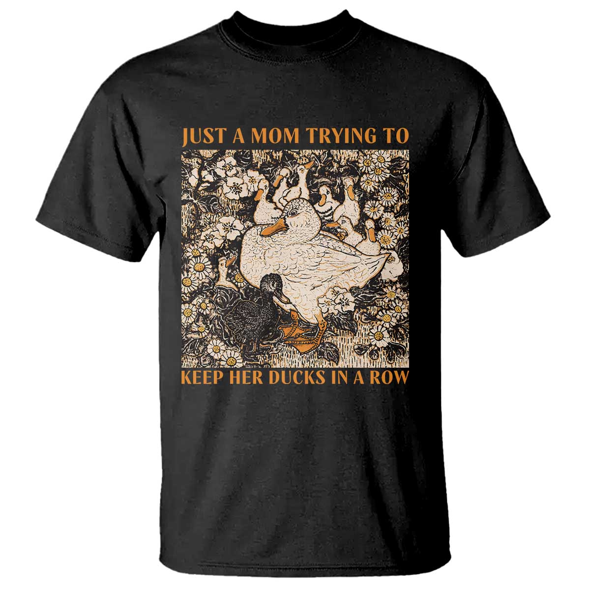 Just A Mom Trying To Keep Her Ducks In A Row T Shirt Funny Duck Mom TS11 Black Print Your Wear