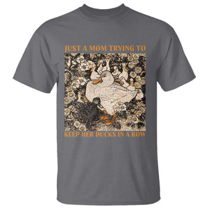 Just A Mom Trying To Keep Her Ducks In A Row T Shirt Funny Duck Mom TS11 Charcoal Print Your Wear