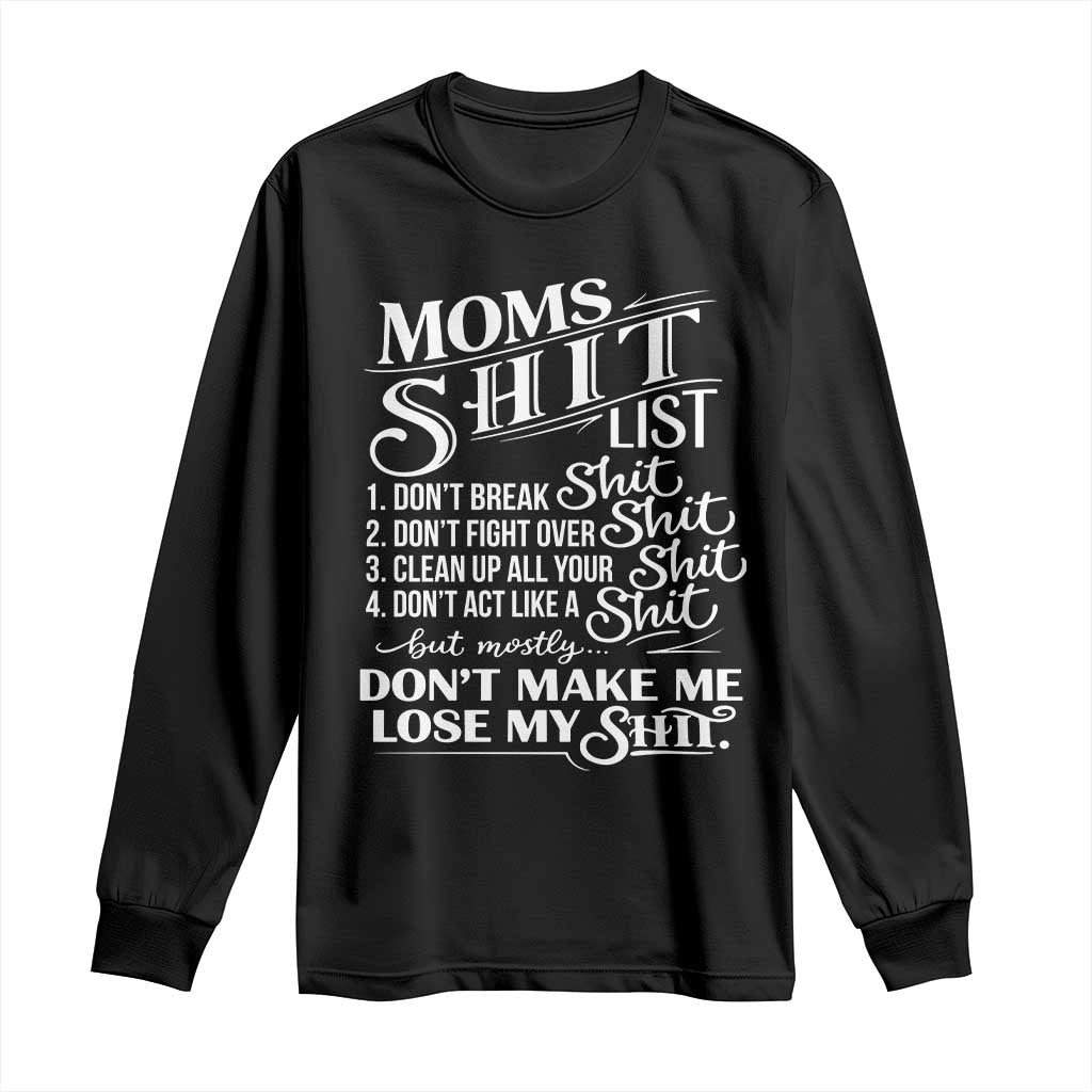 Mom Shit List Long Sleeve Shirt Funny Mom Life Sarcastic Mothers Day TS11 Black Print Your Wear