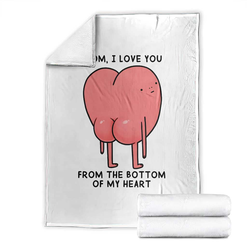 Mom I Love You From The Bottom Of My Heart Throw Blanket Family Humor TS11 White Print Your Wear