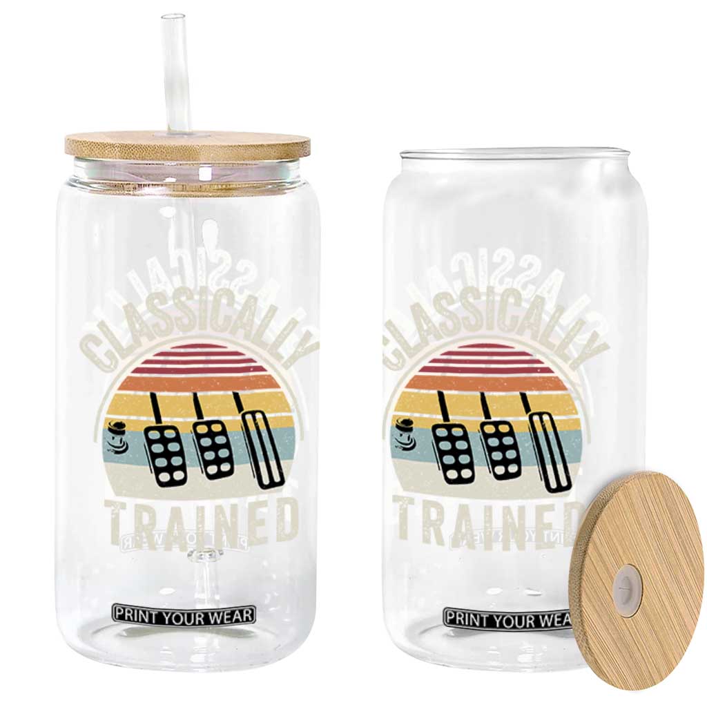 Classically Trained Car Glass Can Funny Manual Transmission Driver TS11 Print Your Wear