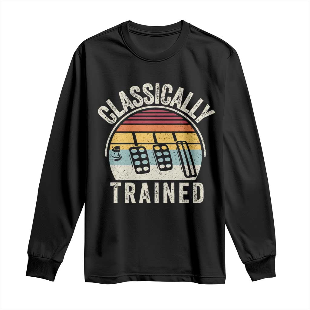 Classically Trained Car Long Sleeve Shirt Funny Manual Transmission Driver TS11 Black Print Your Wear