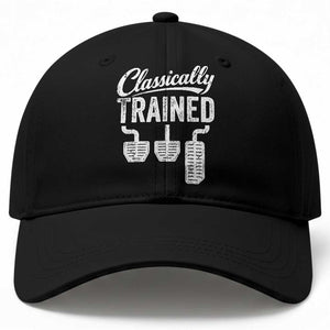 Classically Trained Manual Car Baseball Cap Pedals Driving Humor TS11 Print Your Wear