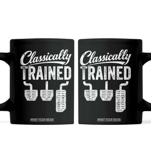 Classically Trained Manual Car Coffee Mug Pedals Driving Humor TS11 Black Print Your Wear