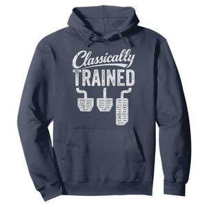 Classically Trained Manual Car Hoodie Pedals Driving Humor TS11 Navy Print Your Wear