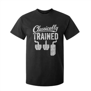 Classically Trained Manual Car T Shirt For Kid Pedals Driving Humor TS11 Black Print Your Wear