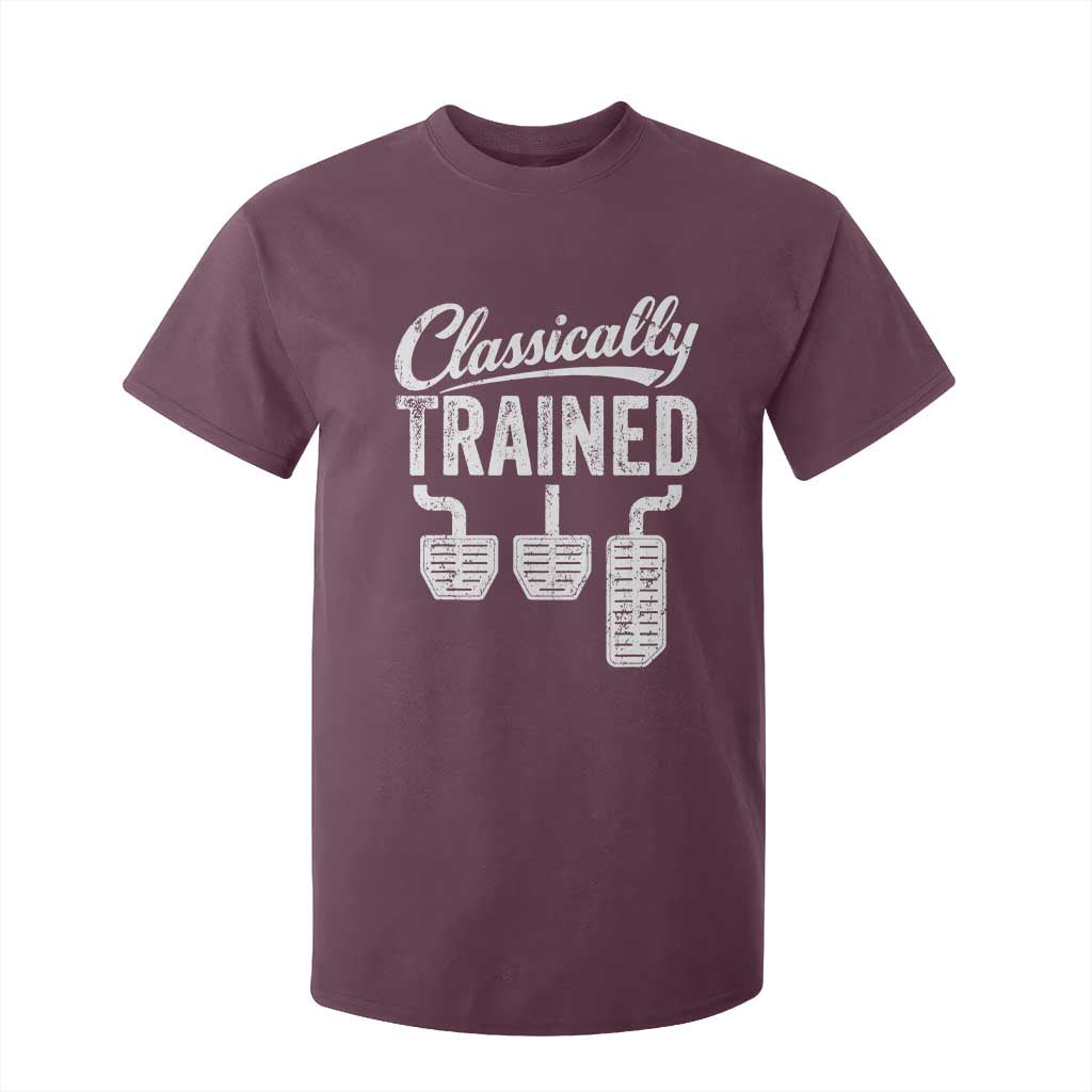 Classically Trained Manual Car T Shirt For Kid Pedals Driving Humor TS11 Maroon Print Your Wear
