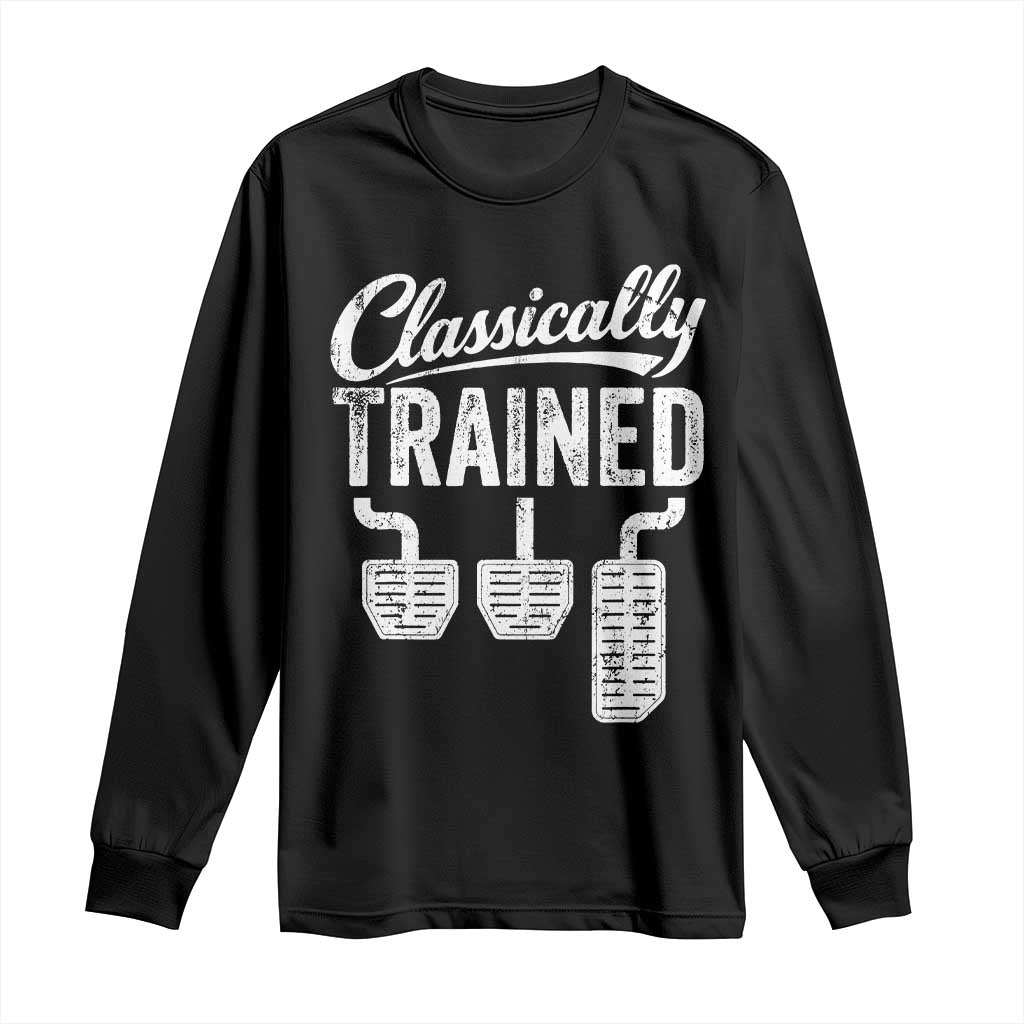 Classically Trained Manual Car Long Sleeve Shirt Pedals Driving Humor TS11 Black Print Your Wear